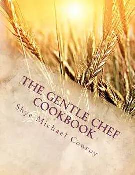 The Gentle Chef Cookbook: Vegan Cuisine for the Ethical Gourmet, Paperback/Skye Michael Conroy