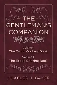 The Gentleman's Companion: Complete Edition, Paperback/Charles Henry Baker