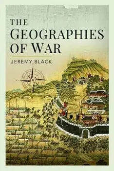 The Geographies of War, Hardback/Jeremy Black