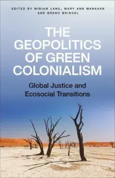 The Geopolitics of Green Colonialism. Global Justice and Ecosocial Transitions, Paperback/***