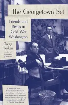 The Georgetown Set: Friends and Rivals in Cold War Washington, Paperback/Gregg Herken