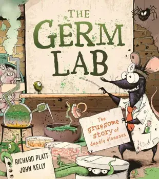 The Germ Lab. The Gruesome Story of Deadly Diseases, Paperback/***