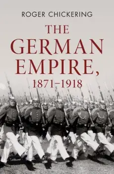 The German Empire, 1871–1918, Hardback/***