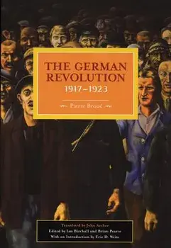 The German Revolution, 1917-1923, Paperback/Pierre Broué