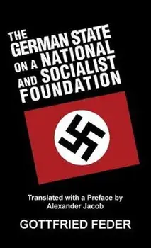The German State on a National and Socialist Foundation, Hardcover/Gottfried Feder