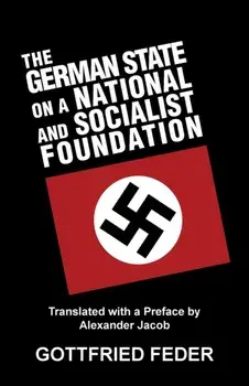 The German State on a National and Socialist Foundation, Paperback/Gottfried Feder
