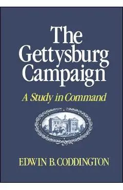 The Gettysburg Campaign: A Study in Command - Edwin B. Coddington