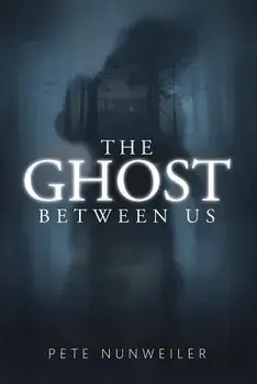 The Ghost Between Us: Unabridged, Paperback/Pete Nunweiler