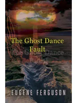 The Ghost Dance Fault, Paperback/Eugene Ferguson
