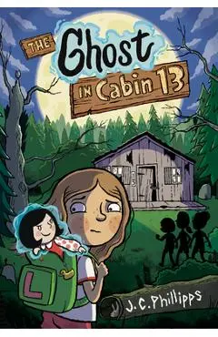 The Ghost in Cabin 13: A Graphic Novel - J. C. Phillipps