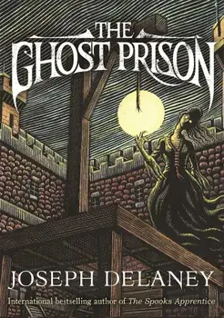 The Ghost Prison/Joseph Delaney