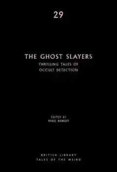 The Ghost Slayers. Thrilling Tales of Occult Detection, Paperback/***