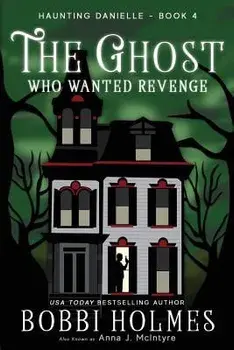 The Ghost Who Wanted Revenge, Paperback/Bobbi Holmes