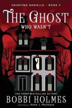 The Ghost Who Wasn't, Paperback/Bobbi Holmes
