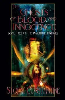 The Ghosts of Blood and Innocence: Book Three of The Wraeththu Histories, Paperback/Storm Constantine