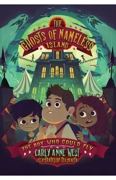 The Ghosts of Nameless Island: The Boy Who Could Fly: Vol. 2 Volume 2 - Carly Anne West