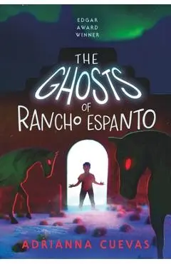 The Ghosts of Rancho Espanto - Adrianna Cuevas