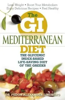 The GI Mediterranean Diet: The Glycemic Index-Based Life-Saving Diet of the Greeks, Paperback/Fedon Alexander Lindberg