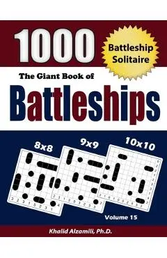 The Giant Book of Battleships: Battleship Solitaire: 1000 Puzzles (8x8 - 9x9 -10x10) - Khalid Alzamili