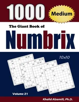 The Giant Book of Numbrix: 1000 Medium (10x10) Puzzles, Paperback/Khalid Alzamili