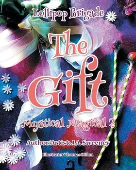 The Gift: Mystical Magical 2, Paperback/J. A. Sweeney