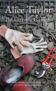 The Gift of a Garden, Paperback/Alice Taylor