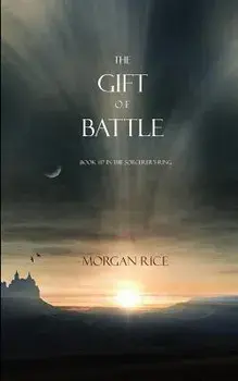 The Gift of Battle (Book #17 in the Sorcerer's Ring), Paperback/Morgan Rice