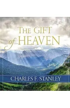 The Gift of Heaven - Charles F. Stanley