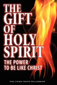 The Gift Of Holy Spirit: The Power To Be Like Christ, Paperback/John a. Lynn