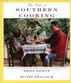 The Gift of Southern Cooking: Recipes and Revelations from Two Great American Cooks, Hardcover/Edna Lewis