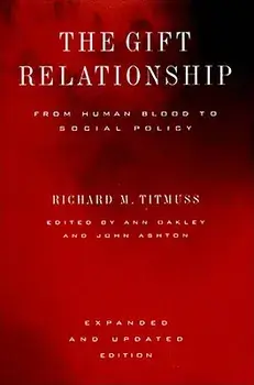 The Gift Relationship: From Human Blood to Social Policy, Hardcover/Richard Morris Titmuss