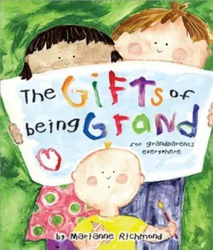The Gifts of Being Grand: For Grandparents Everywhere, Hardcover/Marianne R. Richmond
