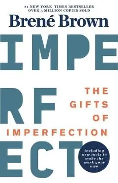 The Gifts of Imperfection: 10th Anniversary Edition: Features a New Foreword and Brand-New Tools - Bren� Brown