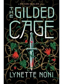 The Gilded Cage. the thrilling, unputdownable sequel to The Prison Healer, Paperback/Lynette Noni