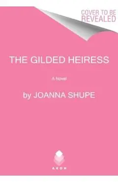 The Gilded Heiress - Joanna Shupe