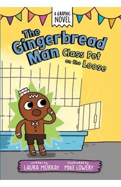 The Gingerbread Man: Class Pet on the Loose - Laura Murray