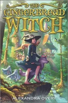 The Gingerbread Witch, Hardback/Alexandra Overy
