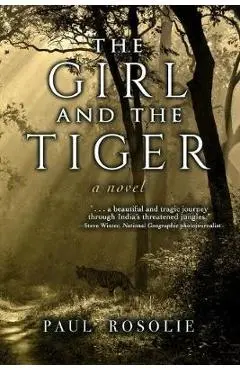 The Girl and the Tiger - Paul Rosolie