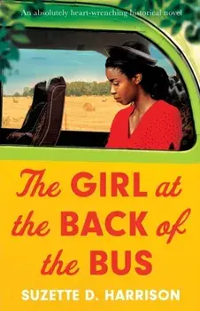 The Girl at the Back of the Bus: An absolutely heart-wrenching historical novel, Paperback/Suzette D. Harrison