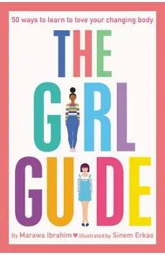 The Girl Guide: 50 Ways to Learn to Love Your Changing Body - Marawa Ibrahim