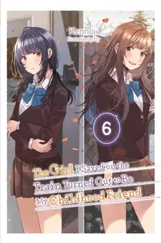 The Girl I Saved on the Train Turned Out to Be My Childhood Friend, Vol. 6 (light novel), Paperback/Kennoji