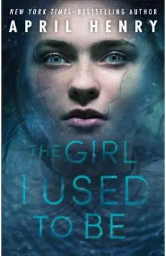 The Girl I Used to Be - April Henry