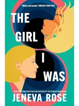 The Girl I Was. From #1 New York Times bestseller Jeneva Rose comes a hilarious and heartwarming story about self-love, Paperback/Jeneva Rose