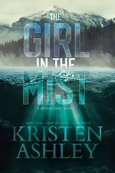 The Girl in the Mist: A Misted Pines Novel, Paperback/Kristen Ashley