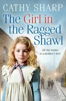 The Girl in the Ragged Shawl (the Children of the Workhouse, Book 1), Paperback/Cathy Sharp