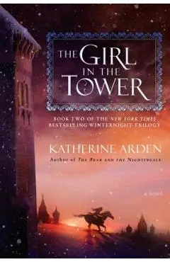 The Girl in the Tower - Katherine Arden