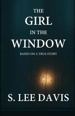 The Girl In The Window - S. Lee Davis