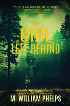 The Girl Left Behind, Paperback/M. William Phelps