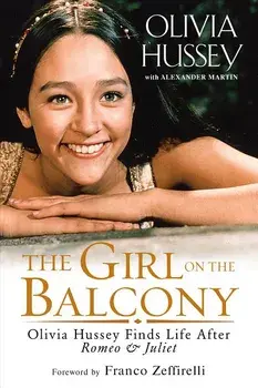 The Girl on the Balcony: Olivia Hussey Finds Life After Romeo and Juliet, Paperback/Olivia Hussey