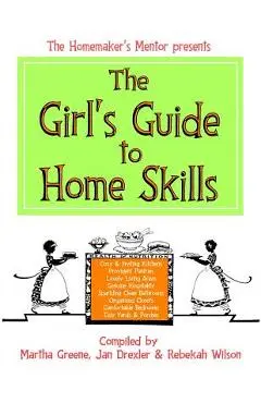The Girl's Guide to Home Skills - Jan Drexler